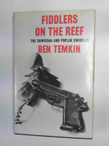 TEMKIN, Ben - Fiddlers on the reef: an investigation into the Chweidan and Poplak swindles