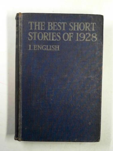 O'BRIEN, Edward J (ed) - The best short stories of 1928, I: English (with Irish and Colonial stories)