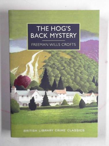 CROFTS, Freeman Wills - The Hog's Back mystery