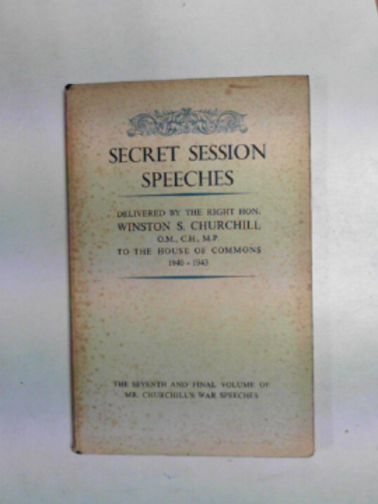 CHURCHILL, Winston S - Secret session speeches