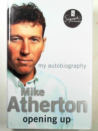 ATHERTON, Mike - Opening up: my autobiography