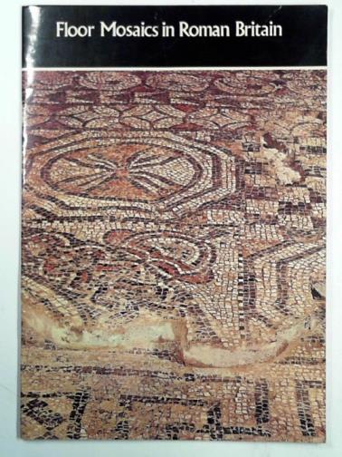 RULE, Margaret - Floor mosaics in Roman Britain: