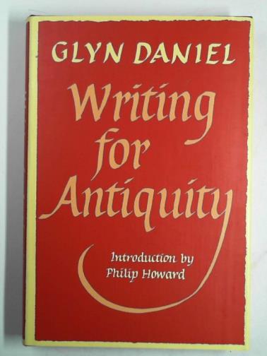 DANIEL, Glyn - Writing for Antiquity