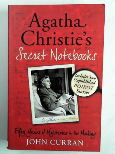 CURRAN, John & CHRISTIE, Agatha - Agatha Christie’s secret notebooks: fifty years of mysteries in the making
