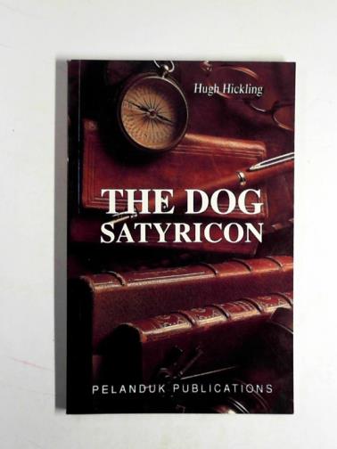 HICKLING, Hugh - The dog Satyricon