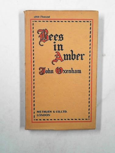 OXENHAM, John - Bees in amber: a little book of thoughtful verse