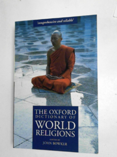 BOWKER, John - The Oxford dictionary of world religions