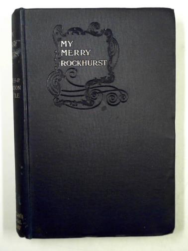 CASTLE, Agnes and Egerton - My merry Rockhurst: some episodes in the life of Viscount Rockhurst a friend of the King at one time constable of His Majesty's Tower.
