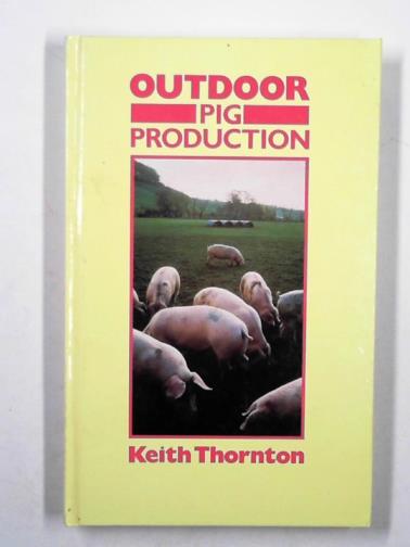 THORNTON, Keith - Outdoor pig production