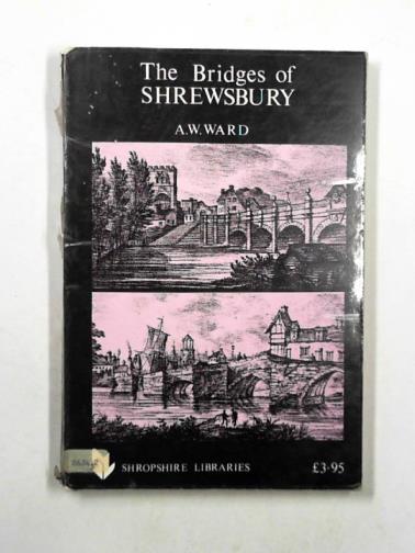 WARD, Arthur Walburg - The bridges of Shrewsbury