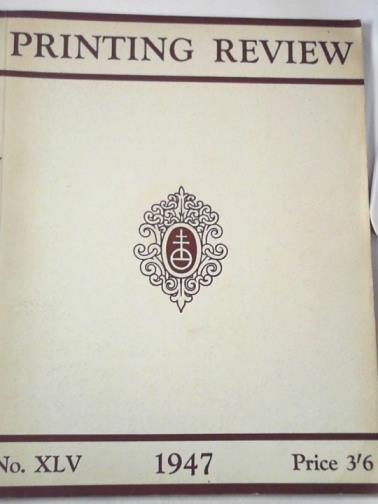 GREEN, T. (ed) - Printing Review: the magazine of the British printing industry, vol.13, no.45, Winter 1947-48