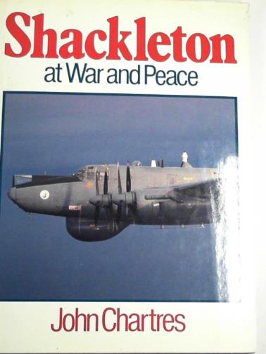 CHARTRES, John - Shackleton: at war and peace
