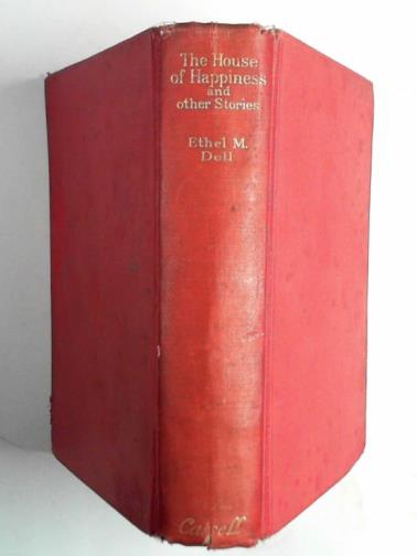 DELL, Ethel M. - The house of happiness and other stories
