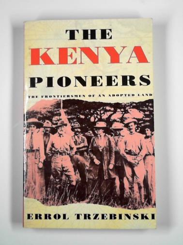 TRZEBINSKI, Errol - The Kenya pioneers