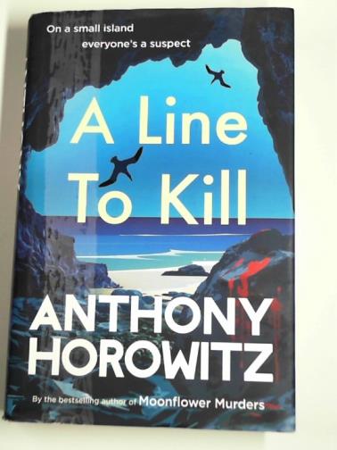 HOROWITZ, Anthony - A line to kill