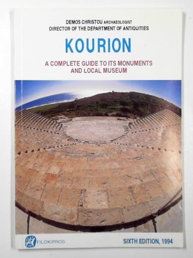 CHRISTOU, Demos - Kourion: a complete guide to its monuments and local museum