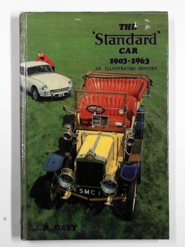 DAVY, J.R - The 'Standard' car 1903-1963: an illustrated history