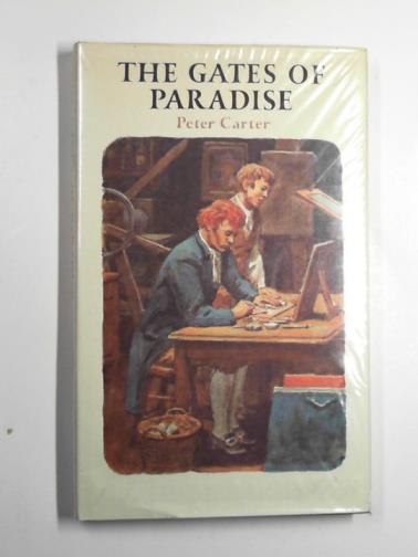 CARTER, Peter A. - The gates of Paradise