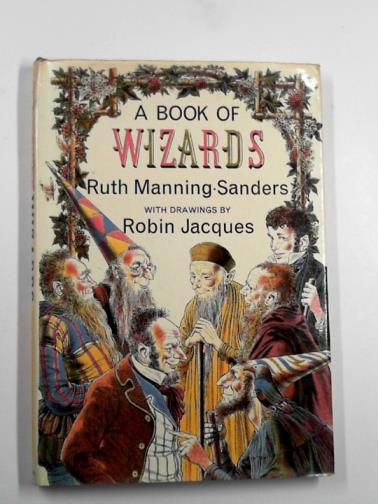 MANNING-SANDERS, Ruth - A book of wizards