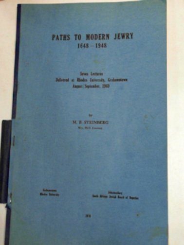 STEINBERG, M.B. - Paths to modern Jewry 1648-1948: seven lectures delivered at Rhodes University, Grahamstown, Auguste/September 1969
