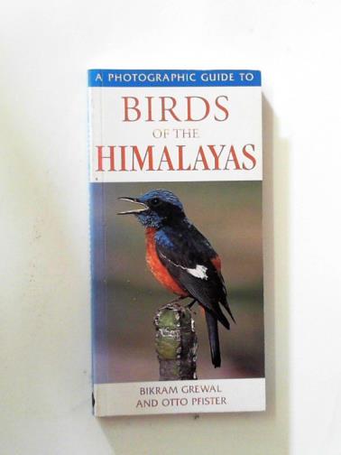 GREWAL, Bikram & PFISTER, Otto - A photographic guide to birds of the Himalayas