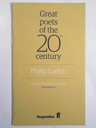 LARKIN, Philip - Great poets of the 20th Century: Philip Larkin