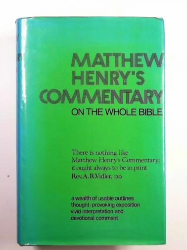 HENRY, Matthew - Matthew Henry's Commentary on the whole Bible in one volume, Genesis to Revelation