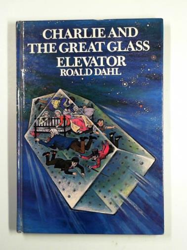 DAHL, Roald - Charlie and the great glass elevator