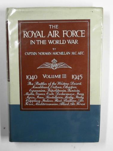 MACMILLAN, Norman - The Royal Air Force in the World War, Volume III, 1940-1945