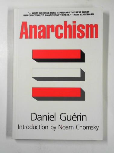 GUERIN, Daniel - Anarchism: from theory to practice