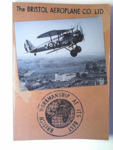 SIMS, Jackie and others (editors) - The Bristol Aeroplane Co. Ltd: British workmanship at its best