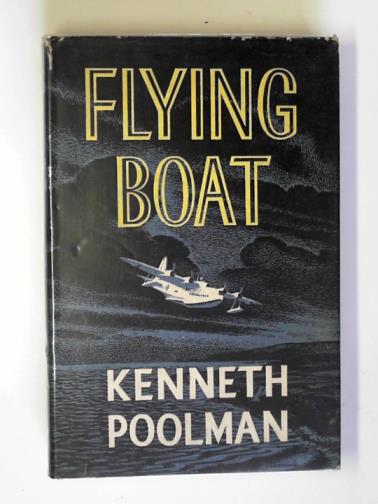 POOLMAN, Kenneth - Flying boat: the story of the Sunderland