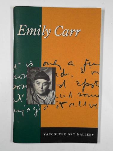CARR, Emily - Emily Carr: Vancouver Art Gallery