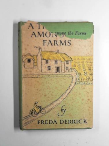 DERRICK, Freda - A traveller among the farms