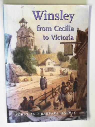 HARVEY, Robin & Barbara - Winsley: from Cecilia to Victoria