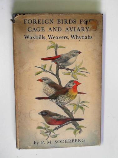 SODERBERG, P.M. - Foreign birds for cage and aviary: waxbills, weavers, whydahs