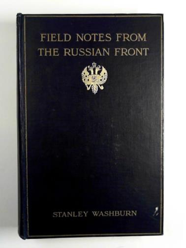 WASHBURN, Stanley - Field notes from the Russian front