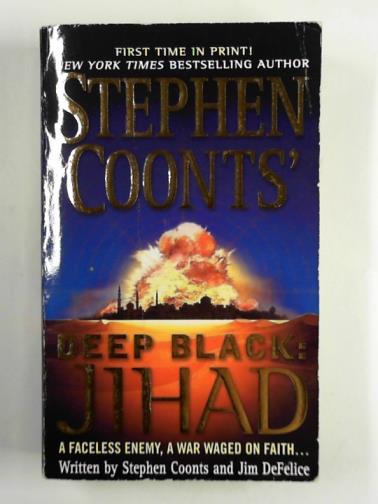 COONTS, Stephen & DEFELICE, Jim - Deep black: jihad