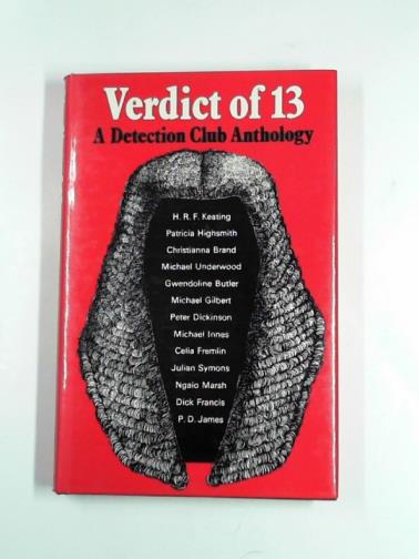 HIGHSMITH, Patricia and others - Verdict of thirteen: a Detection Club anthology
