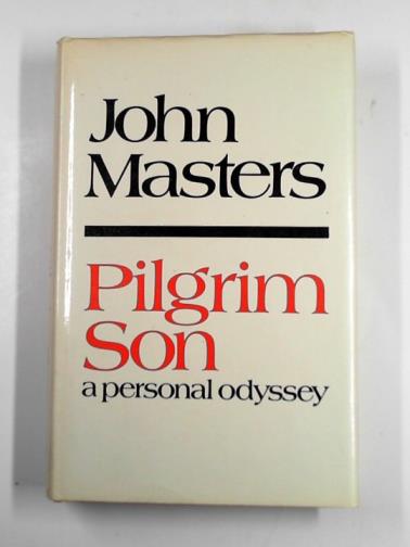 MASTERS, John - Pilgrim son: a personal odyssey