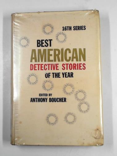 BOUCHER, Anthony (editor) - Best American detective stories of the year: sixteenth annual collection
