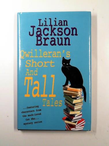 JACKSON BRAUN, Lilian - Qwilleran's short and tall tales: Moose County legends collected by James Mackintosh Qwilleran
