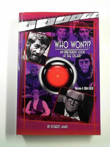 JAMES, Robert - WHO won?!? An irreverent look at the Oscars, volume 4: 1964-1970