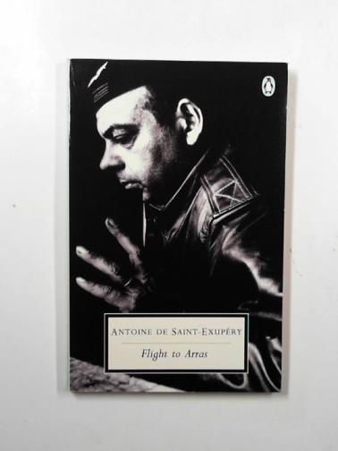SAINT-EXUPERY, Antoine - Flight to Arras