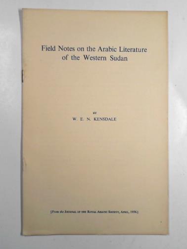 KENSDALE, W.E.N. - Field notes on the Arabic literature of the Western Sudan