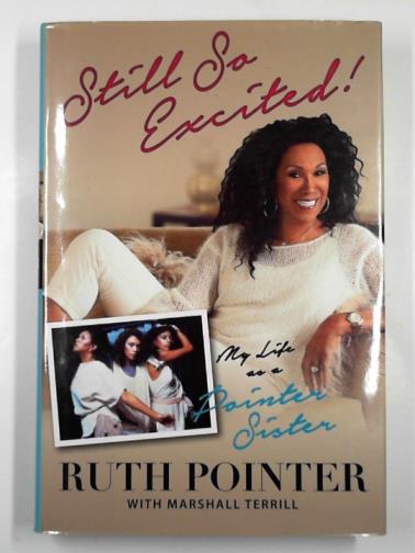 POINTER, Ruth - Still so excited!: My life as a Pointer sister