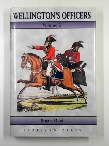 REID, Stuart - Wellington's officers (vol. 2)