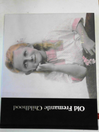 DOWSON, John - Old Fremantle childhood: a tribute to the photography and fatherhood of Arnold Beste - the Fremantle Period, 1905-1916