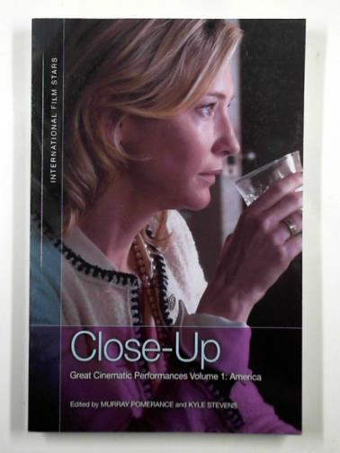 POMERANCE, Murray & STEVENS, Kyle (eds) - Close-up: great cinematic performances vol. 1: America