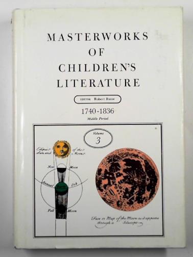 BATOR, Robert (ed) - Masterworks of children's literature, vol. 3: middle period, 1740-1836